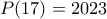 P(17)=2023