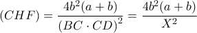 \displaystyle (CHF) = \frac{{4{b^2}(a + b)}}{{{{(BC \cdot CD)}^2}}} = \frac{{4{b^2}(a + b)}}{{{X^2}}}