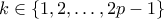 k \in \{1,2,\ldots,2p-1\}