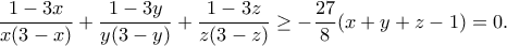 \displaystyle{\frac{1-3x}{x(3-x)}+\frac{1-3y}{y(3-y)}+\frac{1-3z}{z(3-z)}\geq -\frac{27}{8}(x+y+z-1)=0.}