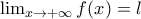 \lim_{x\to +\infty} f(x)=l \lim_{x\to +\infty} f(x)=l