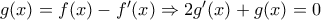 g(x)=f(x)-f'(x)\Rightarrow 2g'(x)+g(x)=0