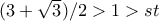  (3+\sqrt{3})/2 > 1 > st