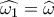 \widehat {{\omega _1}} = \widehat {{\omega _{}}}