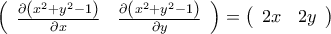 \left({\begin{array}{cc} 
\frac{\partial\left({x^2+y^2-1}\right)}{\partial{x}} &\frac{\partial\left({x^2+y^2-1}\right)}{\partial{y}} 
\end{array}}\right)=\left({\begin{array}{cc} 
2x & 2y  
\end{array}}\right)