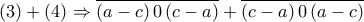 \displaystyle{(3)+(4)\Rightarrow \overline{\left( a-c \right)0\left( c-a \right)}+\overline{\left( c-a \right)0\left( a-c \right)}} \displaystyle{(3)+(4)\Rightarrow \overline{\left( a-c \right)0\left( c-a \right)}+\overline{\left( c-a \right)0\left( a-c \right)}}