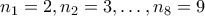 n_1=2,n_2=3,\ldots,n_8=9