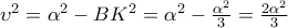 \upsilon ^2=\alpha ^2-BK^2=\alpha ^2-\frac{\alpha ^2}{3}=\frac{2\alpha ^2}{3}