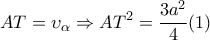 \displaystyle AT={ \upsilon }_{ \alpha }\Rightarrow { AT }^{ 2 }=\frac { 3{ a }^{ 2 }}{ 4 } (1) \displaystyle AT={ \upsilon }_{ \alpha }\Rightarrow { AT }^{ 2 }=\frac { 3{ a }^{ 2 }}{ 4 } (1)