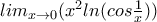 lim_{x\rightarrow 0}(x^{2}ln(cos\frac{1}{x}))