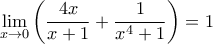 \displaystyle\lim_{x\to 0}\left(\dfrac{4x}{x+1}+\dfrac{1}{x^4+1}\right) = 1