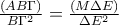 \frac{\left(AB\Gamma  \right)}{B\Gamma ^{2}}=\frac{\left(M\Delta E \right)}{\Delta E^{2}}