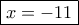 \boxed{x=-11} \boxed{x=-11}