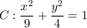 \displaystyle C : \frac{x^2}{9}+\frac{y^2}{4} = 1 