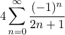 \displaystyle{4 \sum_{n=0}^{\infty} \frac{(-1)^n}{2n+1}}