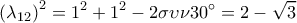  \displaystyle {\left( {{\lambda _{12}}} \right)^2} = {1^2} + {1^2} - 2\sigma \upsilon \nu 30^\circ  = 2 - \sqrt 3 