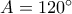 A=120^{\circ}