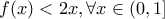 f(x) < 2x, \forall x \in (0,1]