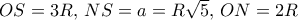 OS=3R, \, NS=a=R\sqrt 5, \, ON=2R