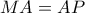\displaystyle{MA=AP}