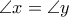 \angle x= \angle y \angle x= \angle y