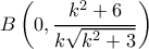 \displaystyle B\left( {0,\frac{{{k^2} + 6}}{{k\sqrt {{k^2} + 3} }}} \right)