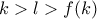 k>l>f(k)