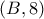 (B,8)