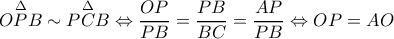 \overset{\Delta }{OPB}\sim \overset{\Delta }{PCB}\Leftrightarrow \dfrac{OP}{PB}=\dfrac{PB}{BC}=\dfrac{AP}{PB}\Leftrightarrow OP=AO