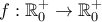 f:\mathbb{R}^+_0 \rightarrow \mathbb{R}^+_0