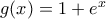 g(x)=1+{{e}^{x}}