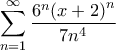 \displaystyle{\sum\limits_{n = 1}^\infty  {\frac{{{6^n}{{\left( {x + 2} \right)}^n}}}{{7{n^4}}}} }