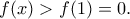 f(x)>f(1)=0.