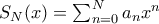 S_N(x)=\sum_{n=0}^Na_nx^n