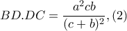 BD.DC=\dfrac{a^{2}cb}{(c+b)^{2}},(2)
