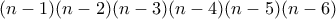 (n-1)(n-2)(n-3)(n-4)(n-5)(n-6) (n-1)(n-2)(n-3)(n-4)(n-5)(n-6)