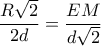 \dfrac {R\sqrt 2}{2d}=\dfrac {EM}{d\sqrt 2}