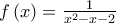 f\left( x\right) =\frac{1}{x^{2}-x-2}