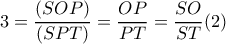 3=\dfrac{(SOP)}{(SPT)}=\dfrac{OP}{PT}=\dfrac{SO}{ST} (2)