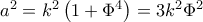 a^2=k^2\left ( 1+\Phi ^4 \right )=3k^2\Phi ^2
