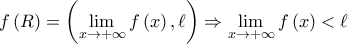 f\left( R \right) = \left( {\mathop {\lim }\limits_{x \to  + \infty } f\left( x \right),\ell } \right) \Rightarrow \mathop {\lim }\limits_{x \to  + \infty } f\left( x \right) < \ell