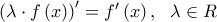 {\left( {\lambda  \cdot f\left( x \right)} \right)^\prime } = f'\left( x \right),\,\,\,\,\lambda  \in R