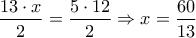 \displaystyle\frac{{13 \cdot x}}{2} = \displaystyle\frac{{5 \cdot 12}}{2} \Rightarrow x = \displaystyle\frac{{60}}{{13}}