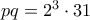 pq=2^3\cdot 31