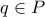 q\in{P}