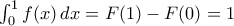 \int_0^1 f(x)\,dx=F(1)-F(0)=1