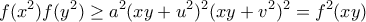 \displaystyle{f(x^2)f(y^2)\ge a^2(xy+u^2)^2(xy+v^2)^2=f^2(xy)}