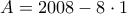 \displaystyle{A=2008-8\cdot 1} \displaystyle{A=2008-8\cdot 1}
