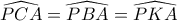\widehat{PCA}=\widehat{PBA}=\widehat{PKA}