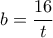 b=\dfrac{16}{t}